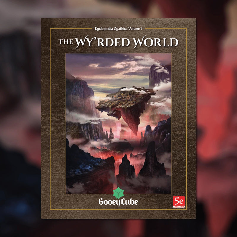 Zyathé: The Wy’rded World – Volume 1 of the Cyclopædia Zyathica (Physical & Digital Copy)